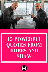 Find Your Inner Strength In These 15 Hobbs Shaw Quotes Hobbs Quotes Quotes Hobbs