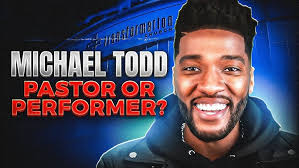 Michael Todd: Pastor or Performer?