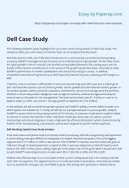 It can focus on a unlike quantitative or experimental research, a strong case study does not require a random or representative sample. Dell Case Study Essay Example