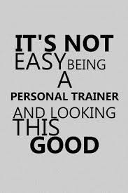 it s not easy being a personal trainer