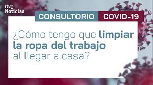 Coronavirus Como Tengo Que Limpiar La Ropa De Trabajo Al Llegar A Casa Youtube