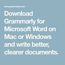 Download Grammarly For Microsoft Word On Mac Or Windows And Write Better Clearer Documents In 2020 Inspirational Books To Read Words Microsoft