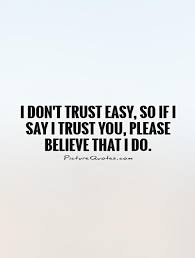 Never lie to someone who trusts you and never trust someone that lies to you anonymous. Quotes About I Don T Trust You 61 Quotes