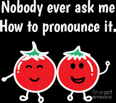 Pronounce ask as ax, and immediately many will assume that. Tomato Shirt Nobody Ever Ask Me How To Pronounce It Funny Tee Digital Art By Haselshirt