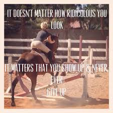 Never Give Up Equestrian Quote Advice Inspirational Horse Quotes Equestrian Quotes Horse Quotes Funny
