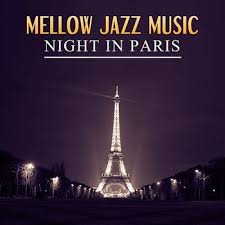 Mellow Jazz Music Night In Paris Romantic Sensual Jazzy Relaxing Smooth Jazz Music Lounge Piano Bar Sexy Sax Instrumental Song And Easy Listening Music Serenity Jazz Collection Muzyka