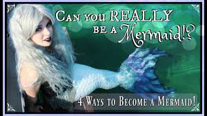 How To Be A Real Mermaid 4 Ways You Can Become A Real Mermaid Without A Magic Spell Really Works Youtube