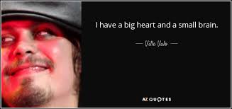 Top 25 Big Heart Quotes Of 73 A Z Quotes Being kind, compassionate and caring are some of the most understated virtues today.