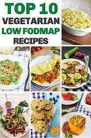 Top 10 Vegetarian Low Fodmap Recipes Recipe Fodmap Recipes Low Fodmap Recipes Low Fodmap Diet