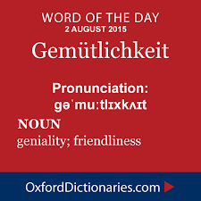 Gemutlichkeit Definition Of Gemutlichkeit In English From The Oxford Dictionary Uncommon Words Words Unusual Words