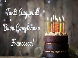 Dagli il benvenuto festeggiando con sfarzo e splendore. Compleanno Francesco Frasi Immagini E Video D Auguri A Tutto Donna