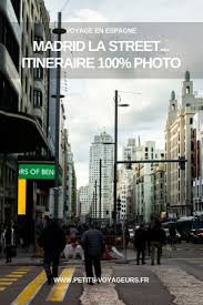 Madrid La Street Voyage Photographique Petits Voyageurs Blog De Voyage Et Carnets De Route Voyage Espagne Paysage Espagne Inspiration Pour Les Voyages