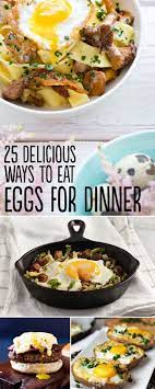 25 Delicious Ways To Eat Eggs For Dinner Healthy Recipes Cooking Recipes Food