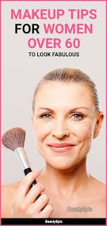 Makeup Tips For Women Over 60 To Look Fabulous Makeup For Over 60 Makeup Tips For Older Women Makeup Tips
