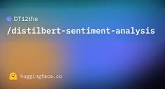 DT12the/distilbert-sentiment-analysis · Hugging Face