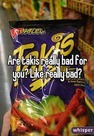 Are Takis Really Bad For You Like Really Bad