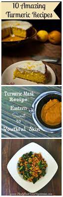 10 Amazing Turmeric Recipes Healy Real Food Vegetarian Turmeric Recipes Recipes Tumeric Recipes