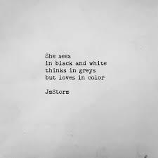 Black And White Butterfly Meaning Tagalog She Sees In Black And White Thinks In Greys But Loves In Color Words Quotes Quotes Deep Words