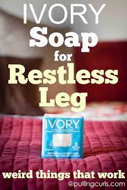 Soap For Restless Leg Syndrome Restless Legs Syndrome Remedies Restless Leg Remedies Restless Legs Relief