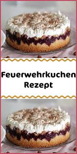Firefighters Cake Recipe Feuerwehrkuchen Rezept Ingredients For The Fire Brigade Cake With A Kuchen Rezepte Kuchen Und Torten Rezepte Kuchen Rezepte Einfach