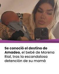 Se conoció el destino de Amadeo, el bebé de Morena Rial, tras la  escandalosa detención de su mamá https://ow.ly/33ou50UUzgo Luego de ser  detenida por segunda vez en pocas semanas, Morena Rial deberá