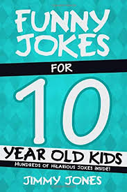 A collection of the funniest jokes in the world to make you laugh. Funny Jokes For 10 Year Old Kids Hundreds Of Really Funny Hilarious Jokes Riddles Tongue Twisters And Knock Knock Jokes For 10 Year Old Kids Amazon De Jones Jimmy Fremdsprachige Bucher