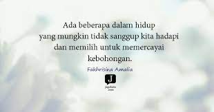 Meski ada ayat yang menyebutkan bahwa allah tidak akan memberi cobaan melebihi kemampuan orang itu, banyak yang awalnya merasa putus asa. 169 Kata Kata Kebohongan Jagokata