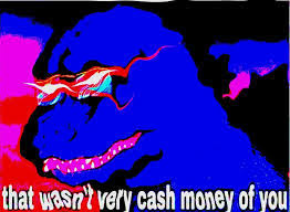 The saying means that something is not cool (cash money is cold, hard cash). That Wasnt Very Cash Money Of You Blank Template Imgflip