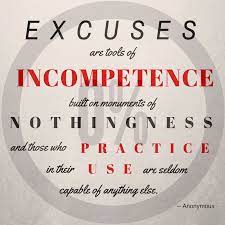 Excuses are the tools of the weak and incompete.. Pin On Inspired I Express