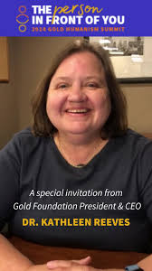 Gold Foundation President & CEO Dr. Kathy Reeves invites you to join us at  the 2024 Gold Humanism Summit: The Person in Front of You in Atlanta,  February 29-March 2!, Don’t miss out