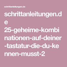 Schrittanleitungen De 25 Geheime Kombinationen Auf Deiner Tastatur Die Du Kennen Musst 2 Info Education Blog