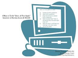 Where ever you work will train you other wise. 6 Ways To Tackle Select All That Apply Questions In Nursing Exams Nclex Your Coach