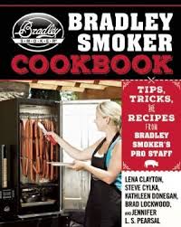 The Bradley Smoker Cookbook Tips Tricks And Recipes From