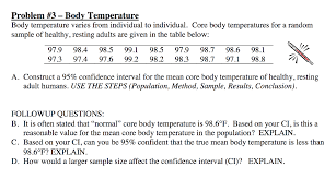 But that does not make 98.7 degrees a fever or 98.5 degrees a case of hypothermia. Solved Problem 3 Body Temperature Body Temperature Varie Chegg Com