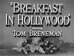 Dear Old Hollywood: Tom Breneman's "Breakfast in Hollywood"
