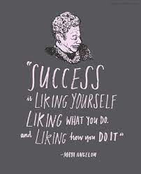 What Success Is Maya Angelou Quote Maya Angelou Quotes Inspirational Words Life Quotes