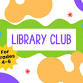 Library Club event image