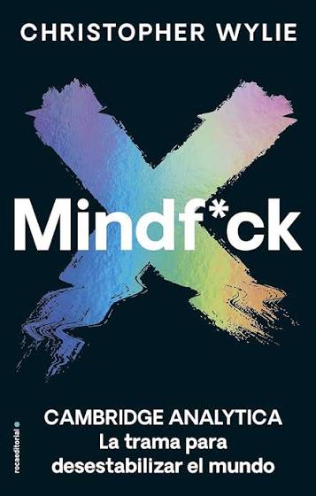 Mindf*ck Inside Cambriadge Analytica Story by Christhopher Wylie