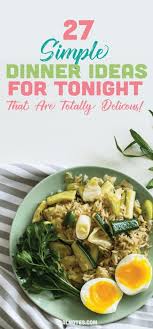 Forget takeout and use this collection of recipes to find just the right dinner options that will become family favorites. 27 Simple Dinner Ideas For Tonight That Are Totally Delicious