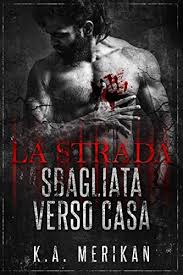 La lunga strada verso casa (d. La Strada Sbagliata Verso Casa Gay Romance Ebook Merikan K A Magagnato Alessandra Arcoleo Alice Amazon It Kindle Store