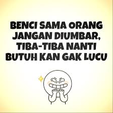 Benci Sama Orang Jangan Diumbar Nanti Tiba Tiba Butuh Kan Gak Lucu Kata Kata Indah Ungkapan Lucu Kutipan Terbaik