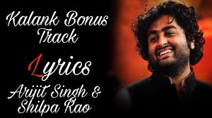 Lyrics Kalank Bonus Track Arijit Singh Shilpa Rao Kalank Youtube Hindi lyrics by movie title. lyrics kalank bonus track arijit singh shilpa rao kalank