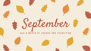 / love was changin' the minds of in september, maurice white reminisces over a nostalgic period that took place in the month of. September A Month Of Change And Transition Lead Saskatoon