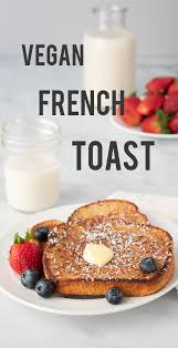 French Toast Easy Vegan Duck Soup Kitchen Recipe French Toast Easy Vegan French Toast Toast Recipes