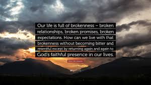 Blessed is the man, who having nothing to say, abstains from giving wordy evidence of the fact. Henri J M Nouwen Quote Our Life Is Full Of Brokenness Broken Relationships Broken Promises Broken Expectations How Can We Live With That B