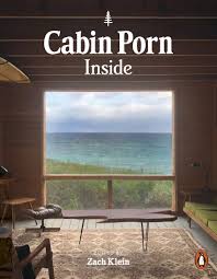 Cabin Porn: Inside by Zach Klein - Penguin Books New Zealand