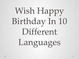 French — bon anniversaire ! Wish Happy Birthday In 10 Different Languages Youtube