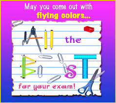 May You Come Out With Flying Colour For Your Exam Exam Wishes Good Luck Exam Wishes Exam Good Luck Quotes