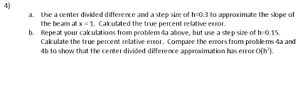 Solved 4 Use A Center Divided Difference And A Step Size