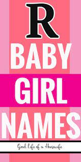 Baby Girl Names That Start With R Baby Girl Names Trendy Baby Girl Names Cute Girl Names